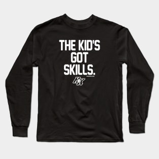 THE KID'S GOT SKILLS Long Sleeve T-Shirt